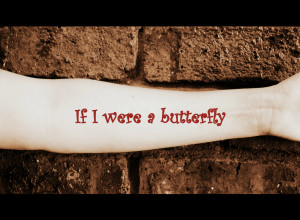 If I were a butterfly